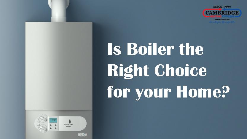 Boiler the Right Choice for your Home